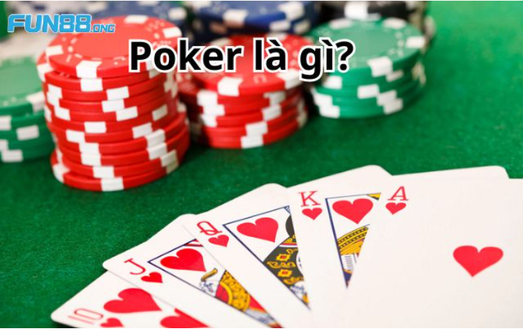 TÌm hiểu Poker là gì gì? Các thông tin cơ bản