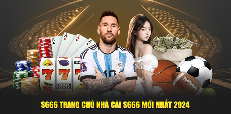 Tham gia S666 hôm nay để nhận hàng loạt phần thưởng giá trị