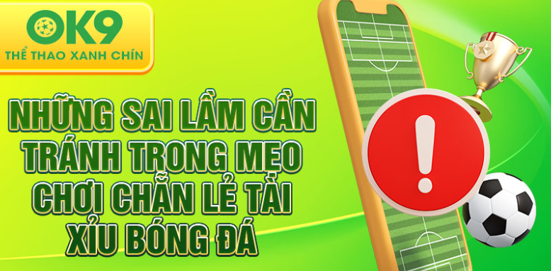 Những sai lầm cần tránh trong mẹo chơi chẵn lẻ tài xỉu bóng đá Những sai lầm cần tránh trong mẹo chơi chẵn lẻ tài xỉu bóng đá