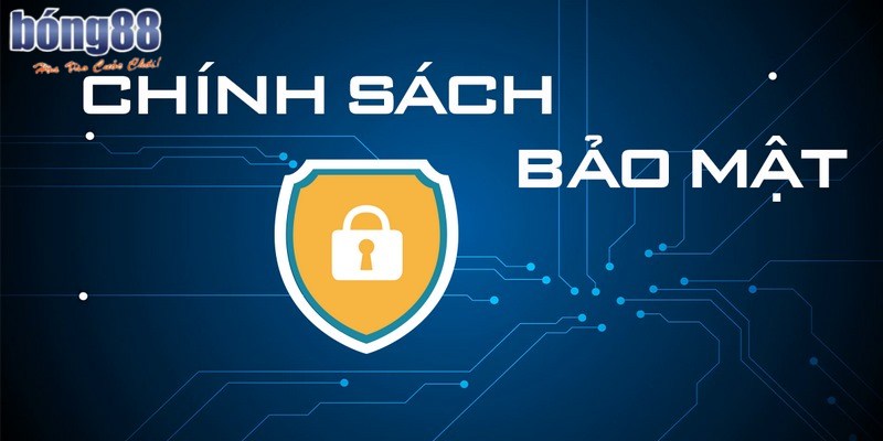 Chính sách bảo mật là tập hợp các quy định mà Bong88 áp dụng Chính sách bảo mật là tập hợp các quy định mà Bong88 áp dụng